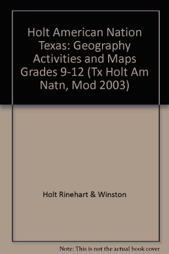Book Holt American Nation Texas: Geography Activities And Maps Grades 9-12 (tx Holt Am Natn, Mod 2003) free