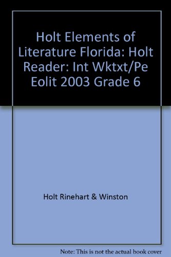 Book Holt Elements of Literature Florida: Holt Reader: INT WKTXT/PE EOLIT 2003 Grade 6 free