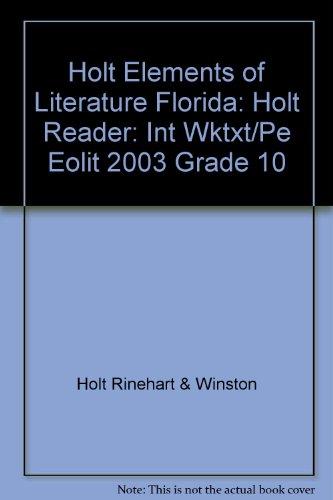 Book Holt Elements of Literature Florida: Holt Reader: Int Wktxt/Pe Eolit 2003 Grade 10 free