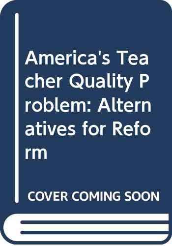Book America's teacher quality problem: Alternatives for reform free