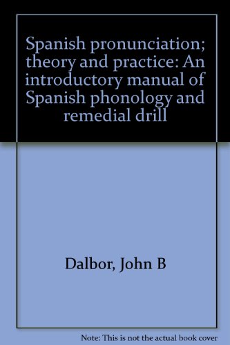 Book Spanish pronunciation; theory and practice: An introductory manual of Spanish phonology and remedial drill free