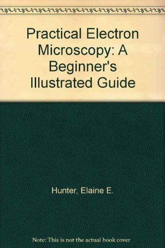 Book Practical electron microscopy: A beginner's illustrated guide free
