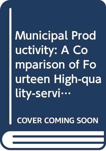 Book Municipal Productivity: A Comparison of Fourteen High-Guality-Service Cities free