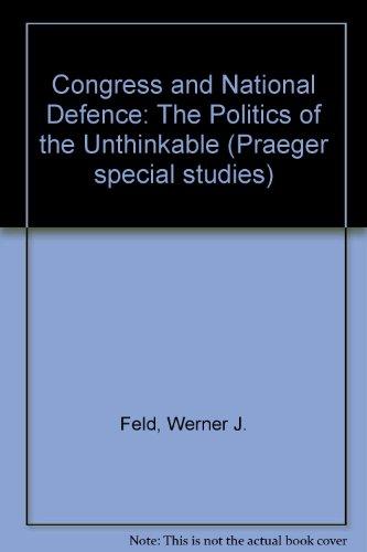 Book Congress and National Defense: The Politics of the Unthinkable free