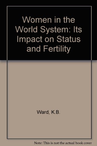 Book Women In The World-system: Its Impact On Status And Fertility free