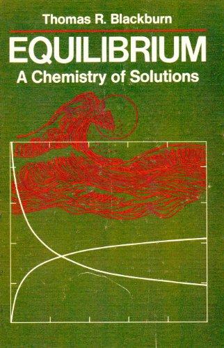 Book Equilibrium;: A chemistry of solutions free