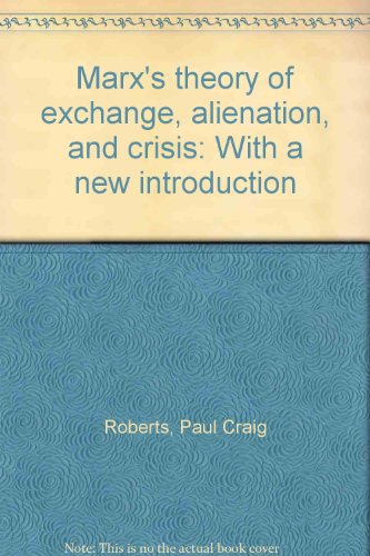 Book Marx's Theory Of Exchange, Alienation, And Crisis: With A New Introduction free
