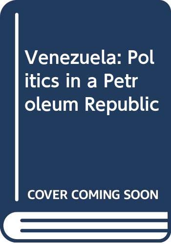 Book Venezuela, politics in a petroleum republic (Politics in Latin America) free Book Venezuela, politics in a petroleum republic (Politics in Latin America) free