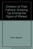 Book Children of Their Fathers: Growing Up Among the Ngoni of Malawi. free