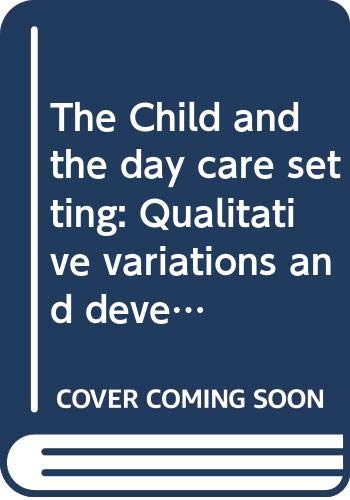 Book The Child and the day care setting: Qualitative variations and development free