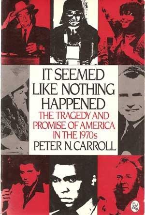Book It Seemed Like Nothing Happened: The Tragedy and Promise of America in the 1970s free