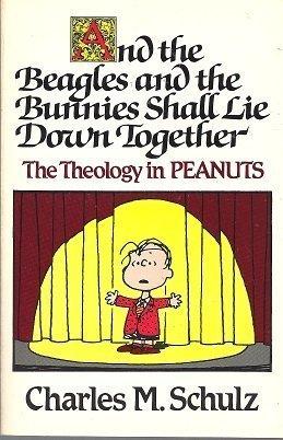 Book And the Beagles and the Bunnies Shall Lie Down Together: The Theology in Peanuts free