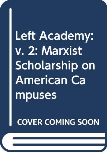 Book Left Academy: V. 2: Marxist Scholarship On American Campuses free