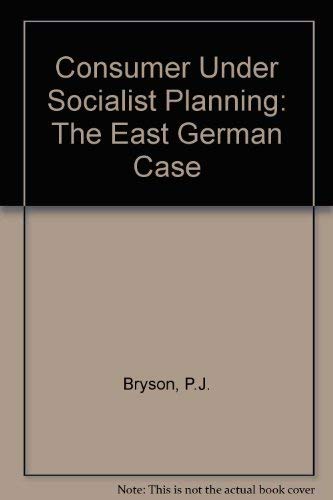 Book Consumer Under Socialist Planning: The East German Case free