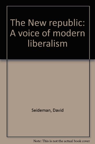 Book The New Republic: A Voice Of Modern Liberalism free
