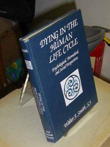 Book Dying in the Human Life Cycle: Psychological Biomedical and Social Perspectives free
