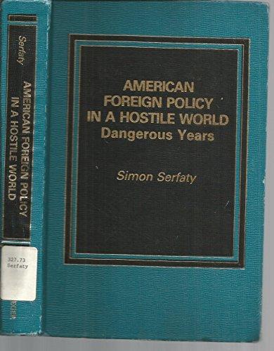 Book American foreign policy in a hostile world: Dangerous years free