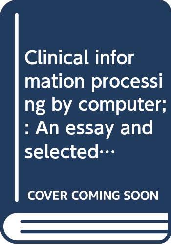 Book Clinical Information Processing By Computer: An Essay And Selected Readings free