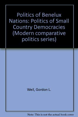 Book The Benelux nations: The politics of small-country democracies (Modern comparative politics series) free