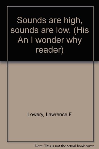 Book Sounds Are High, Sounds Are Low, (his An I Wonder Why Reader) free
