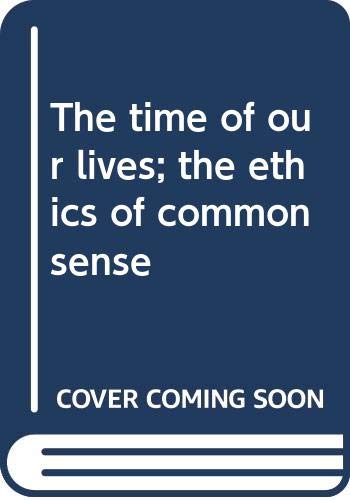 Book The time of our lives; the ethics of common sense free