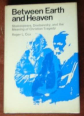Book Between Earth and Heaven: Shakespeare, Dostoevsky, and the Meaning of Christian Tragedy free