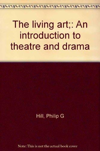 Book The living art;: An introduction to theatre and drama free