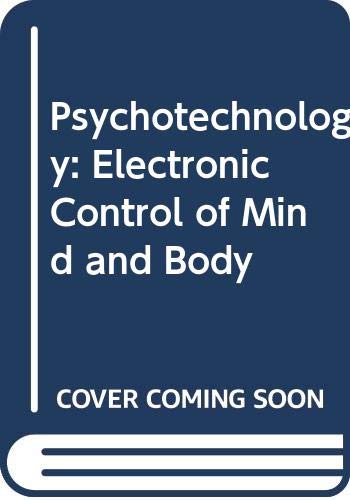 Book Psychotechnology : Electronic Control Of Mind And Behavior free