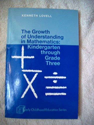 Book The growth of understanding in mathematics: Kindergarten through grade three (Early childhood education series) free