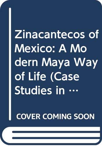 Book The Zinacantecos of Mexico;: A modern Maya way of life, (Case studies in cultural anthropology) free