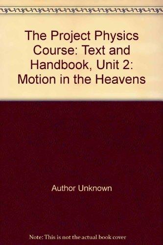 Book Project Physics Course: Text and Handbook: Unit 2, Motion in the Heavens free