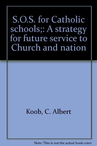 Book S.o.s. For Catholic Schools: A Strategy For Future Service To Church And Nation free
