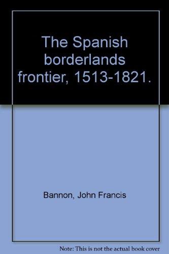 Book The Spanish Borderlands Frontier, 1513-1821 (Histories of the American Frontier) free