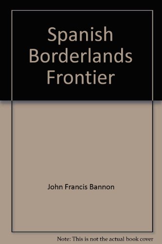 Book Spanish Borderlands Frontier 1513 - 1821 free