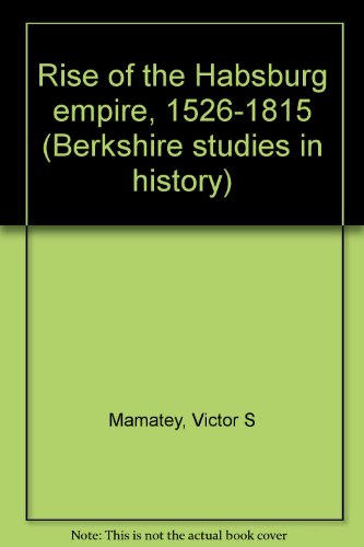 Book Rise Of The Habsburg Empire, 1526-1815 free