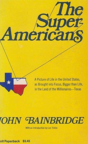 Book The super-Americans;: A picture of life in the United States, as brought into focus, bigger than life, in the land of the millionaires--Texas free