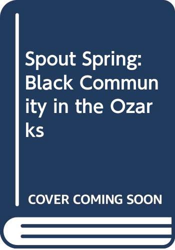 Book Spout Spring: Black Community In The Ozarks (case Studies In Cultural Anthropology) free