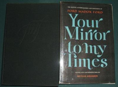 Book Your mirror to my times;: The selected autobiographies and impressions of Ford Madox Ford free