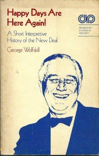 Book Happy Days Are Here Again!: A Short Interpretive History Of The New Deal free
