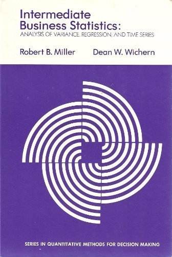 Book Intermediate Business Statistics: Analysis of Variance, Regression, and Time Series (Series in quantitative methods for decision making) free