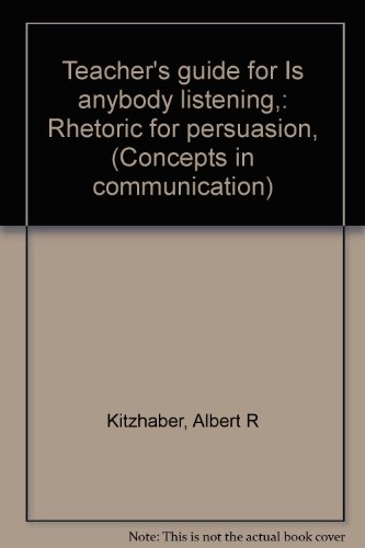 Book Teacher's Guide For Is Anybody Listening,: Rhetoric For Persuasion, (concepts In Communication) free