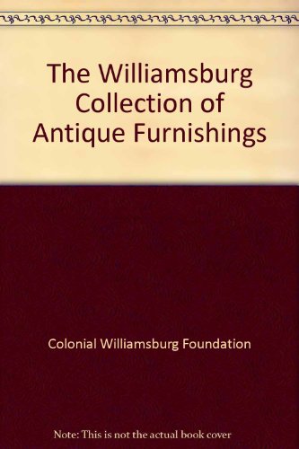 Book The Williamsburg Collection Of Antique Furnishings free