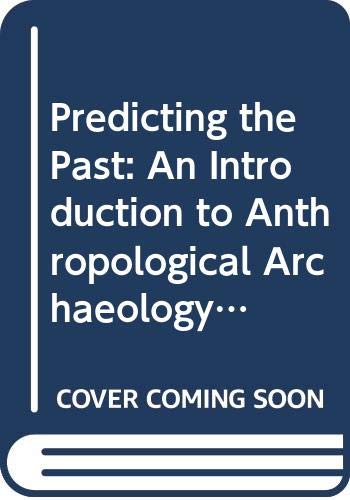 Book Predicting the Past: An Introduction to Anthropological Archaeology (Basic Anthropology Units) free
