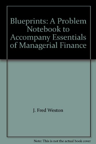 Book Blueprints: A Problem Notebook to Accompany Essentials of Managerial Finance free