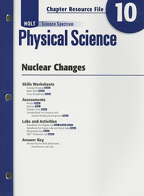 Book Holt Science Spectrum: Physical Science with Earth and Space Science: Chapter Resource File, Chapter 10: Nuclear Changes Chapter 10: Nuclear Changes free