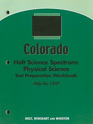 Book Holt Science Spectrum: Physical Science With Earth And Space Science Colorado: Holt Science Spectrum: Physical Science Test Preparation Workbook (help free