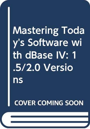 Book Mastering Today's Software: Database Management With Dbase Iv Version 1.5/2.0 (dryden Exact) free