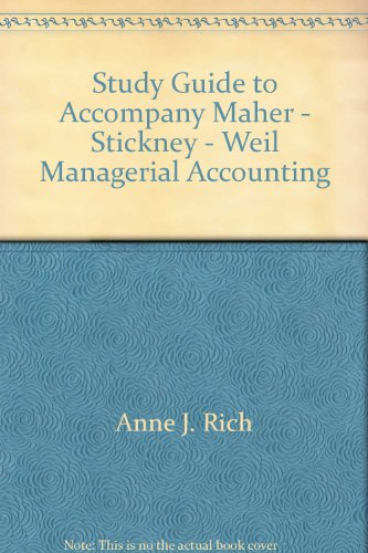Book Study Guide To Accompany Maher - Stickney - Weil, Managerial Accounting free