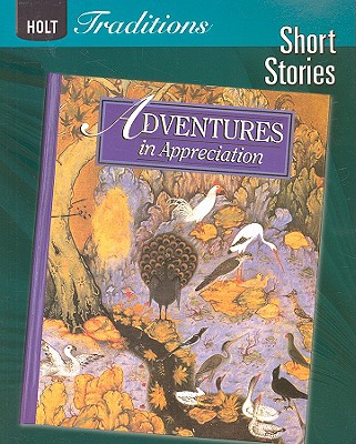 Book Holt Traditions: Adventure Series: Adventures in Appreciation Short Stories 2008 free