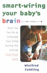 Book Smart-wiring Your Baby's Brain: What You Can Do To Stimulate Your Child During The Critical First Three Years free